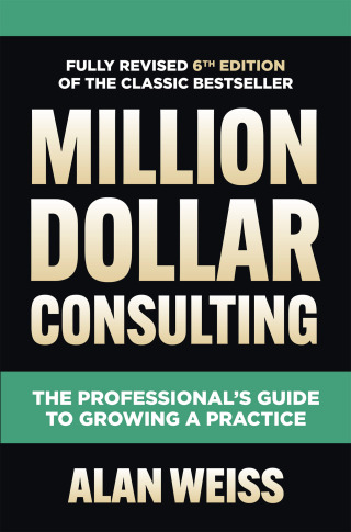 صورة الغلاف: Million Dollar Consulting, Sixth Edition: The Professional's Guide to Growing a Practice 6th edition 9781264264919