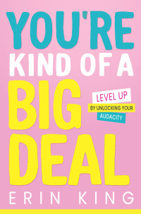 Imagen de portada: You're Kind of a Big Deal: Level Up by Unlocking Your Audacity 1st edition 9781264266838