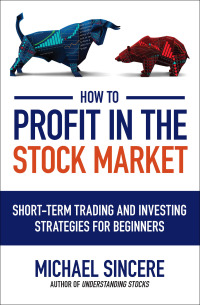 表紙画像: How to Profit in the Stock Market: Short-Term Trading and Investing Strategies for Beginners 1st edition 9781264267316