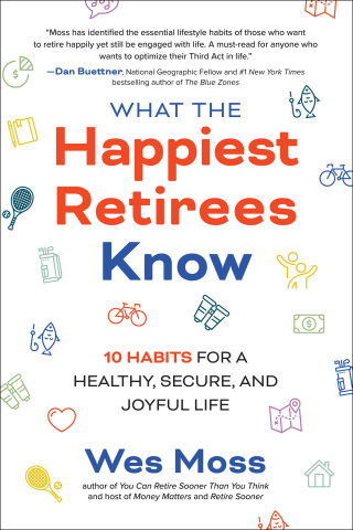 表紙画像: What the Happiest Retirees Know: 10 Habits for a Healthy, Secure, and Joyful Life 1st edition 9781264269266