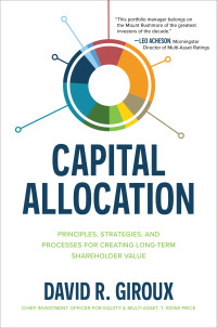 Cover image: Capital Allocation: Principles, Strategies, and Processes for Creating Long-Term Shareholder Value 1st edition 9781264270064