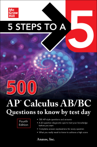 Cover image: 5 Steps to a 5: 500 AP Calculus AB/BC Questions to Know by Test Day, Fourth Edition 4th edition 9781264277544