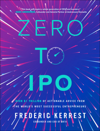 Cover image: Zero to IPO: Over $1 Trillion of Actionable Advice from the World's Most Successful Entrepreneurs 1st edition 9781264277667