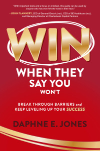 Omslagafbeelding: Win When They Say You Won't: Break Through Barriers and Keep Leveling Up Your Success 1st edition 9781264277995