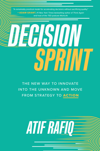 表紙画像: Decision Sprint: The New Way to Innovate into the Unknown and Move from Strategy to Action 1st edition 9781264609598