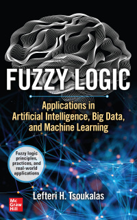 Cover image: Fuzzy Logic: Applications in Artificial Intelligence, Big Data, and Machine Learning 1st edition 9781264675913