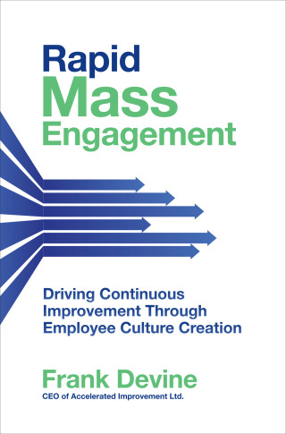 صورة الغلاف: Rapid Mass Engagement: Driving Continuous Improvement through Employee Culture Creation 1st edition 9781264739011
