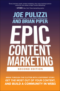 Cover image: Epic Content Marketing, Second Edition: Break through the Clutter with a Different Story, Get the Most Out of Your Content, and Build a Community in Web3 2nd edition 9781264774456