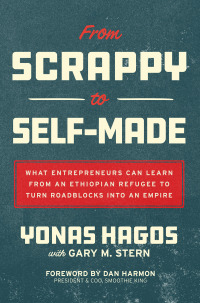 Cover image: From Scrappy to Self-Made: What Entrepreneurs Can Learn from an Ethiopian Refugee to Turn Roadblocks into an Empire 1st edition 9781264970216