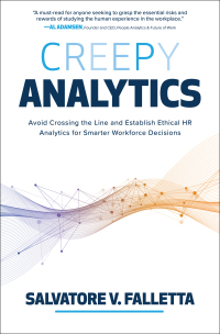 Cover image: Creepy Analytics: Avoid Crossing the Line and Establish Ethical HR Analytics for Smarter Workforce Decisions 1st edition 9781265132675