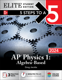 Cover image: 5 Steps to a 5: AP Physics 1: Algebra-Based 2024 Elite Student Edition 1st edition 9781265324445