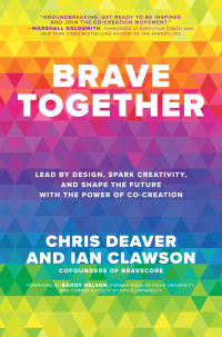 表紙画像: Brave Together: Lead by Design, Spark Creativity, and Shape the Future with the Power of Co-Creation 1st edition 9781265386672