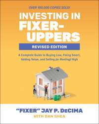 Cover image: Investing in Fixer-Uppers, Revised Edition: A Complete Guide to Buying Low, Fixing Smart, Adding Value, and Selling (or Renting) High 2nd edition 9781265444167