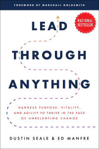 Cover image: Lead Through Anything: Harness Purpose, Vitality, and Agility to Thrive in the Face of Unrelenting Change 1st edition 9781265506391