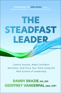 Cover image: The Steadfast Leader: Control Anxiety, Make Confident Decisions, and Focus Your Team Using the New Science of Leadership 1st edition 9781265524487