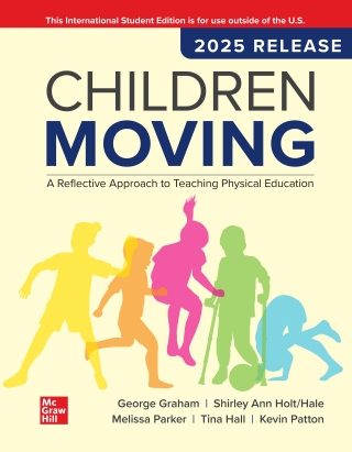 Cover image: Children Moving: A Reflective Approach to Teaching Physical Education: 2025 Release ISE 11th edition 9781266254147