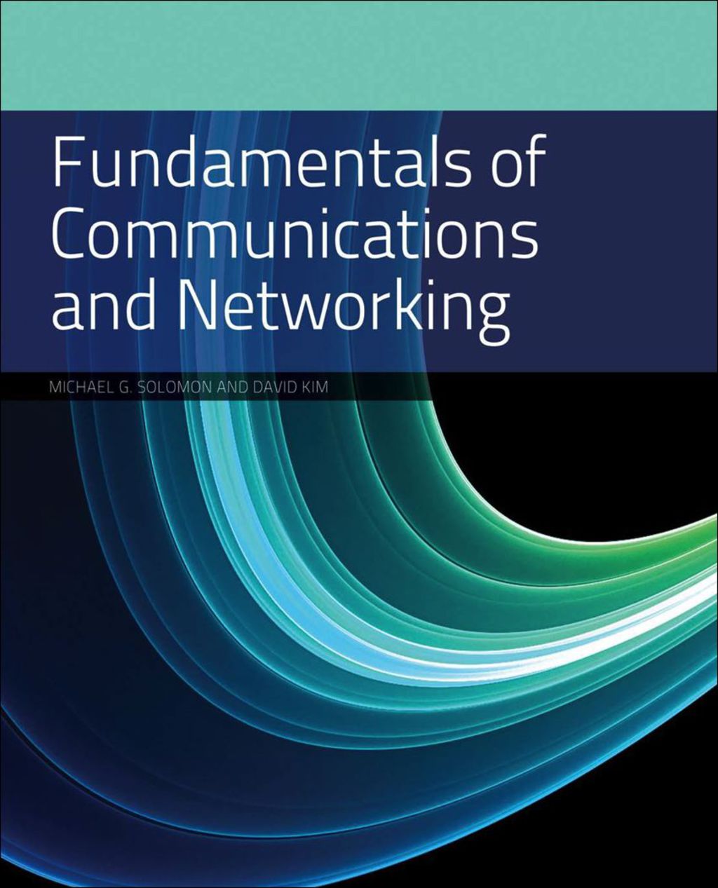 Fundamentals of Communications and Networking 1st Edition
