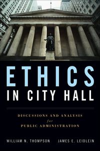 Cover image: Ethics in City Hall: Discussion and Analysis for Public Administration 9780763755324