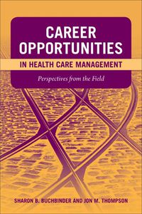 Cover image: Career Opportunities in Health Care Management: Perspectives from the Field 1st edition 9780763759643
