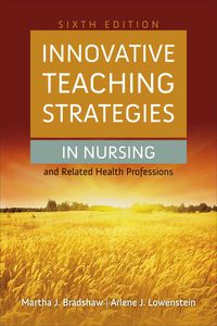 Cover image: Innovative Teaching Strategies in Nursing and Related Health Professions 6th edition 9781284030990