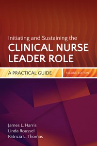 Cover image: Initiating and Sustaining the Clinical Nurse Leader Role 2nd edition 9781284026566