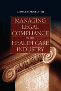 Cover image: Managing Legal Compliance in the Health Care Industry 1st edition 9781449639648