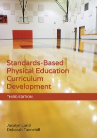 Cover image: Standards-Based Physical Education Curriculum Development 3rd edition 9781449691745
