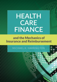 Imagen de portada: Health Care Finance and the Mechanics of Insurance and Reimbursement 1st edition 9781284026122