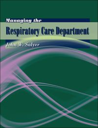 Cover image: Managing the Respiratory Care Department 1st edition 9780763740443