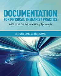 Imagen de portada: Documentation for Physical Therapist Practice: A Clinical Decision Making Approach 1st edition 9781284034226