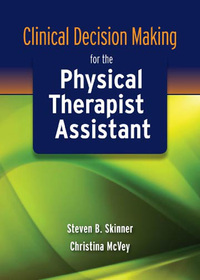 صورة الغلاف: Clinical Decision Making for the Physical Therapist Assistant 1st edition 9780763771256