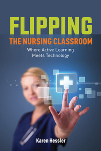 Cover image: Flipping the Nursing Classroom: Where Active Learning Meets Technology 1st edition 9781284101577