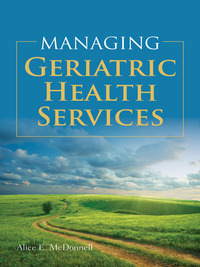 Cover image: Managing Geriatric Health Services 9781449604608