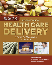 Imagen de portada: McCarthy's Introduction to Health Care Delivery: A Primer for Pharmacists 6th edition 9781284094107
