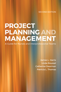 Cover image: Project Planning & Management: A Guide for Nurses and Interprofessional Teams 2nd edition 9781284089837