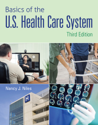 Cover image: Basics of the U.S. Health Care System 3rd edition 9781284102888