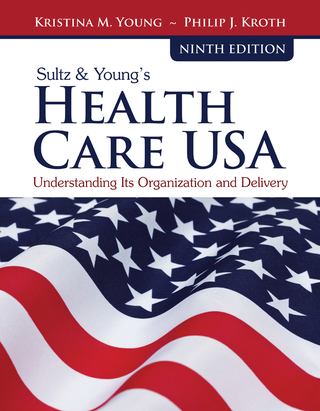 Titelbild: Sultz & Young's Health Care USA: Understanding Its Organization and Delivery 9th edition 9781284114676
