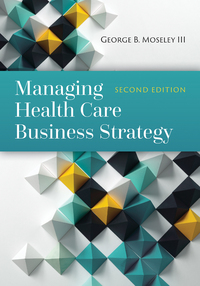 Cover image: Managing Health Care Business Strategy 2nd edition 9781284081107