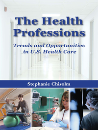 Cover image: The Health Professions: Trends and Opportunities in U.S. Health Care 9780763735203
