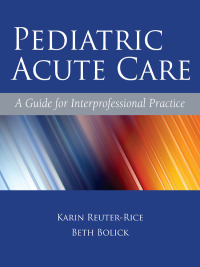 Cover image: Pediatric Acute Care: A Guide for Interprofessional Practice 1st edition 9780763779719