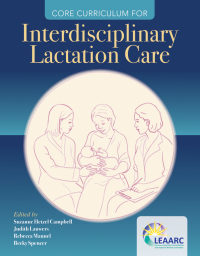Cover image: Core Curriculum for Interdisciplinary Lactation Care 1st edition 9781284111163
