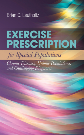 Cover image: Exercise Prescription for Special Populations: Chronic Disease, Unique Populations, and Challenging Diagnosis 9781284180930