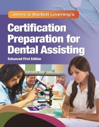 Cover image: Jones & Bartlett Learning’s Certification Preparation for Dental Assisting, Enhanced Edition 9781284375343