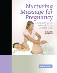 Imagen de portada: Nurturing Massage for Pregnancy: A Practical Guide to Bodywork for the Perinatal Cycle Enhanced Edition 9781284241617