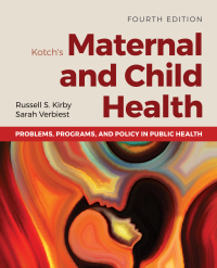 Imagen de portada: Kotch's Maternal and Child Health: Problems, Programs, and Policy in Public Health 4th edition 9781284200256
