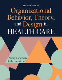 Cover image: Organizational Behavior, Theory, and Design in Health Care 3rd edition 9781284194180