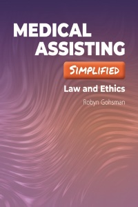 صورة الغلاف: Medical Assisting Simplified: Law and Ethics 9781284219159