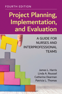 Cover image: Project Planning, Implementation, and Evaluation: A Guide for Nurses and Interprofessional Teams 4th edition 9781284248340