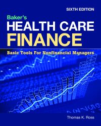 صورة الغلاف: Baker's Health Care Finance:  Basic Tools for Nonfinancial Managers 6th edition 9781284233162