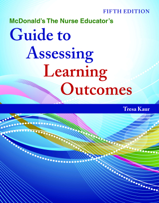 Cover image: McDonald's The Nurse Educator's Guide to Assessing Learning Outcomes 5th edition 9781284287615
